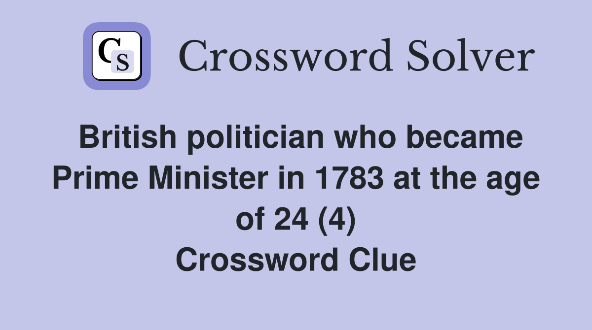 British politician who became Prime Minister in 1783 at the age of 24